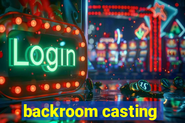 backroom casting